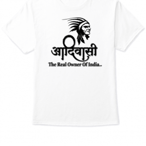 Adivasi The Real Owner Of India Half Sleeve T- Shirt