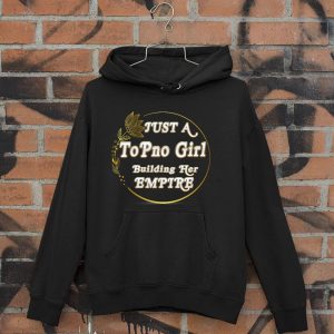 Topno Girl Building Her Empire Hoodie For Girls
